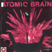 ATOMIC BRAIN / PROTEUS - Atomic Brain / Proteus