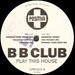 B B CLUB - Play This House